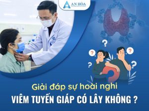 Viêm tuyến giáp có lây không