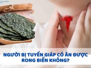 Bị tuyến giáp có an được rong biển không