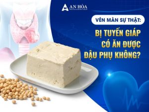 Tuyến giáp có ăn được đậu phụ không