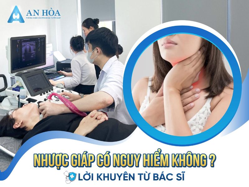 Nhược giáp có nguy hiểm không?