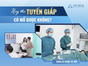 Ung thư tuyến giáp có mổ được không